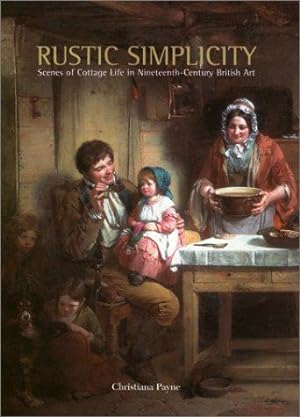 Bild des Verkufers fr Rustic Simplicity: Scenes of Cottage Life in Nineteenth-century British Art zum Verkauf von WeBuyBooks