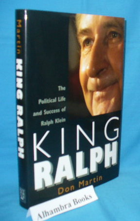 King Ralph : The Political Life and Success of Ralph Klein