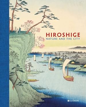Image du vendeur pour Hiroshige : Nature and the City mis en vente par GreatBookPrices