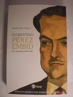 Florentino Pérez Embid. Una biografía (1918-1974)