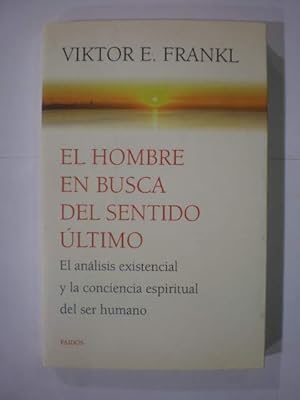 Imagen del vendedor de El hombre en busca del sentido ltimo. El anlisis existencial y la conciencia espiritual del ser humano a la venta por Librera Antonio Azorn