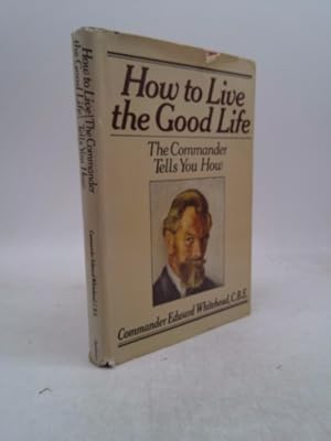 Seller image for How to live the good life: The Commander tells you how for sale by ThriftBooksVintage