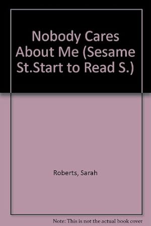 Bild des Verkufers fr Nobody Cares About Me (Sesame St.Start to Read S.) zum Verkauf von WeBuyBooks