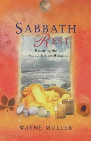 Bild des Verkufers fr Sabbath Rest: Restoring the Sacred Rhythm of Rest zum Verkauf von WeBuyBooks