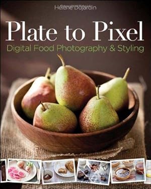 Image du vendeur pour Plate to Pixel: Digital Food Photography and Styling: Digital Food Photography & Styling mis en vente par WeBuyBooks