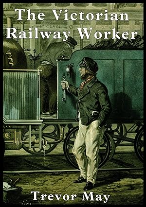 Shire Publication: The Victorian Railway Worker: No. 351 by Trevor May 2000