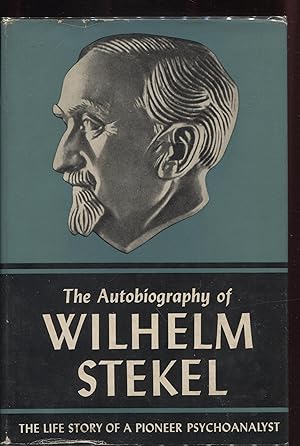 Imagen del vendedor de The Autobiography of Wilhelm Stekel, Life Story of a Pioneer Psychoanalyst a la venta por RT Books