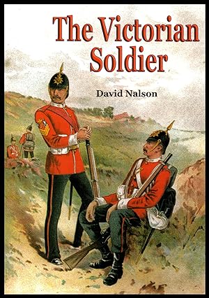 Shire Publication: The Victorian Soldier No. 352 by David Nelson 2000