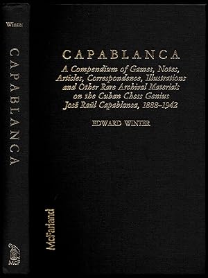 Imagen del vendedor de Capablanca: A Compendium of Games, Notes, Articles, Correspondence, Illustrations and Other Rare Archival Materials on the Cuban Chess Genius Jose Raul Capablanca, 1888 -1942 a la venta por The Book Collector, Inc. ABAA, ILAB