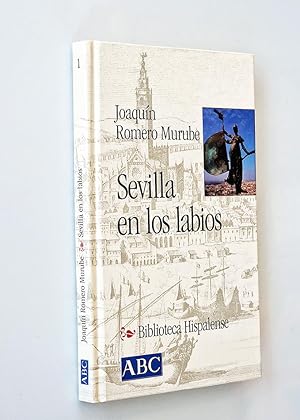 Imagen del vendedor de SEVILLA EN LOS LABIOS (Col. Biblioteca Hispalense, 1) a la venta por Libros con Vidas