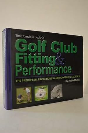 The Complete Book of Golf Club Fitting & Performance: Principles, Procedures and Playability Factors