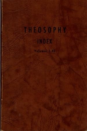 INDEX TO THEOSOPHY MAGAZINE: Volumes 1 - 43, 1912 - 1955