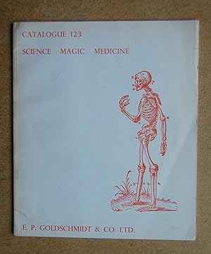 Imagen del vendedor de E. P. Goldschmidt & Co Ltd. Catalogue 123. Science, Magic, Medicine. a la venta por N. G. Lawrie Books