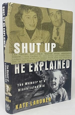 Shut Up He Explained: The Memoir of a Blacklisted Kid