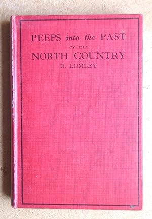 Image du vendeur pour Peeps Into the Past of the North Country. mis en vente par N. G. Lawrie Books