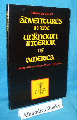 Immagine del venditore per Cabeza de Vaca's Adventures in the Unknown Interior of America venduto da Alhambra Books