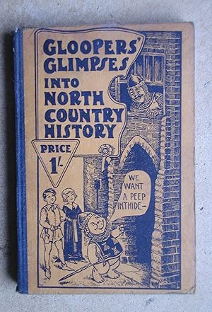 Image du vendeur pour Gloopers' Glimpses Into North Country History. mis en vente par N. G. Lawrie Books