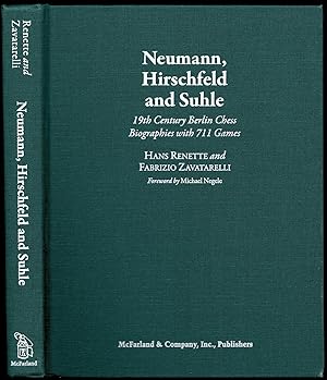 Image du vendeur pour Neumann, Hirschfeld and Suhle: 19th Century Berlin Chess Biographies with 711 Games mis en vente par The Book Collector, Inc. ABAA, ILAB