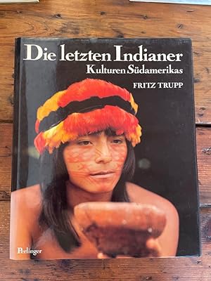 Bild des Verkufers fr Die letzten Indianer : Kulturen Sdamerikas. zum Verkauf von Antiquariat Liber Antiqua