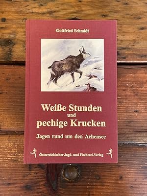 Weiße Stunden und pechige Krucken : jagen rund um den Achensee. Mit Ill. von Josef Prem