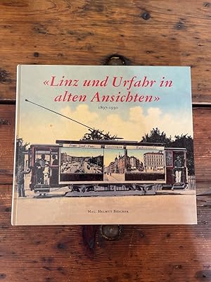 Linz und Urfahr in alten Ansichten : 1860 bis 1970.Helmut Beschek ; Hrsg. Helmut Beschek