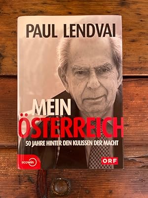 Mein Österreich : 50 Jahre hinter den Kulissen der Macht.