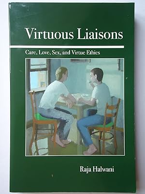 Bild des Verkufers fr VIRTUOUS LIAISONS. Care, Love, Sex, and Virtue Ethics zum Verkauf von GfB, the Colchester Bookshop