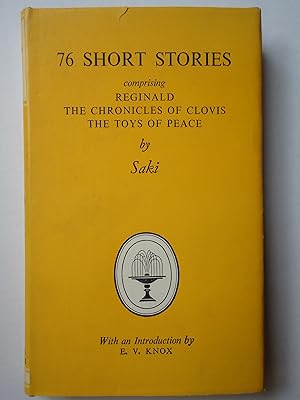 Seller image for 76 SHORT STORIES. Comprising Reginald, The Chronicles of Clovis, The Toys of Peace for sale by GfB, the Colchester Bookshop