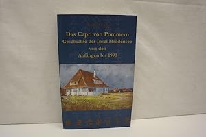 Das Capri von Pommern. Geschichte der Insel Hiddensee von den Anfängen bis 1990.
