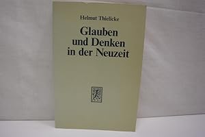 Bild des Verkufers fr Glauben und Denken in der Neuzeit Die groen Systeme der Theologie und Religionsphilosophie zum Verkauf von Antiquariat Wilder - Preise inkl. MwSt.