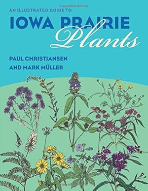 Immagine del venditore per An Illustrated Guide to Iowa Prairie Plants venduto da Lake Country Books and More