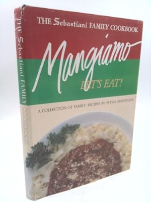 Bild des Verkufers fr The Sebastiani Family Cookbook Mangiamo Let's Eat! zum Verkauf von ThriftBooksVintage