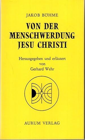 Bild des Verkufers fr Von der Menschwerdung Jesu Christi. Jakob Bhme. Hrsg. u. kommentiert von Gerhard Wehr, zum Verkauf von nika-books, art & crafts GbR