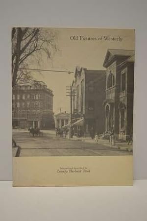 Old pictures of Westerly, Rhode Island: From the Westerly Sun Glass Plate Collection and the Ed N...