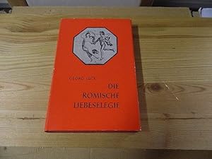 Image du vendeur pour Die rmische Liebeselegie mis en vente par Versandantiquariat Schfer