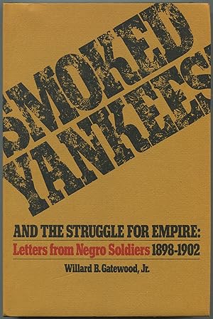 Bild des Verkufers fr "Smoked Yankees" and the Struggle for Empire: Letters from Negro Soldiers, 1898-1902 zum Verkauf von Between the Covers-Rare Books, Inc. ABAA