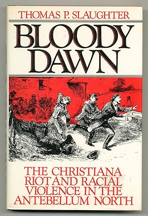 Bild des Verkufers fr Bloody Dawn: The Christiana Riot and Racial Violence in the Antebellum North zum Verkauf von Between the Covers-Rare Books, Inc. ABAA