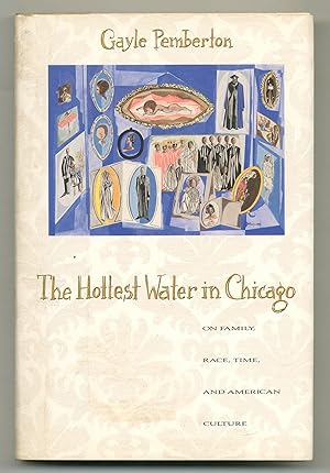 Bild des Verkufers fr The Hottest Water in Chicago: On Family, Race, Time, and American Culture zum Verkauf von Between the Covers-Rare Books, Inc. ABAA