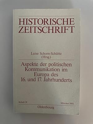 Aspekte der politischen Kommunikation im Europa des 16. und 17. Jahrhunderts: Politische Theologi...