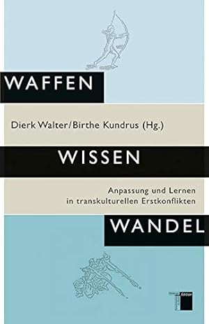 Immagine del venditore per Waffen Wissen Wandel: Anpassung und Lernen in transkulturellen Erstkonflikten. venduto da Wissenschaftl. Antiquariat Th. Haker e.K