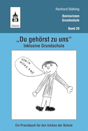 "Du gehörst zu uns". Inklusive Grundschule: Ein Praxisbuch für den Umbau der Schule (Basiswissen ...