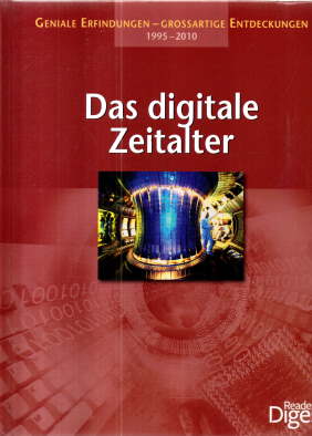 Das digitale Zeitalter. Geniale Erfindungen - großartige Entdeckungen 1995 - 2010.