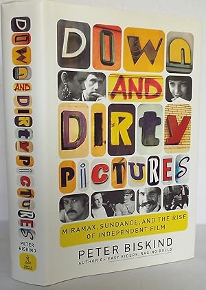 Down and Dirty Pictures: Miramax, Sundance, and the Rise of Independent Film