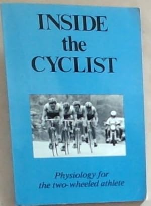 Bild des Verkufers fr Inside the Cyclist: Physiology for the Two-Wheeled Athlete zum Verkauf von Chapter 1