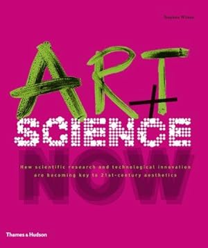 Bild des Verkufers fr Art + Science Now: How scientific research and technological innovation are becoming key to 21st-century aesthetics zum Verkauf von WeBuyBooks