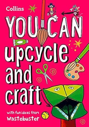 Seller image for YOU CAN upcycle and craft: Be amazing with this inspiring guide (Collins YOU CAN) for sale by WeBuyBooks 2
