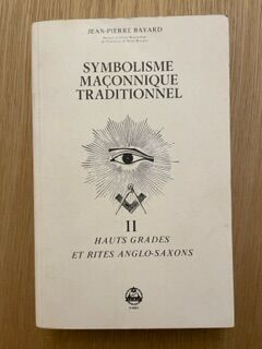 Symbolisme maçonnique traditionnel. Hauts gradés et rites anglo-saxons