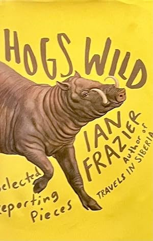 Imagen del vendedor de Hogs Wild: Selected Reporting Pieces a la venta por NorWester