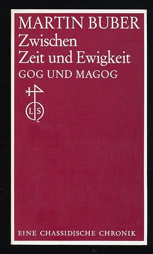 Zwischen Zeit und Ewigkeit : Gog u. Magog. Eine Chronik.