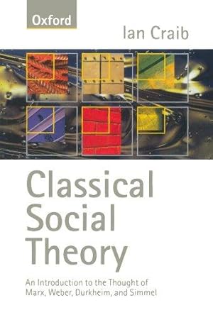 Bild des Verkufers fr Classical Social Theory: An Introduction to the Thought of Marx, Weber, Durkheim and Simmel zum Verkauf von WeBuyBooks